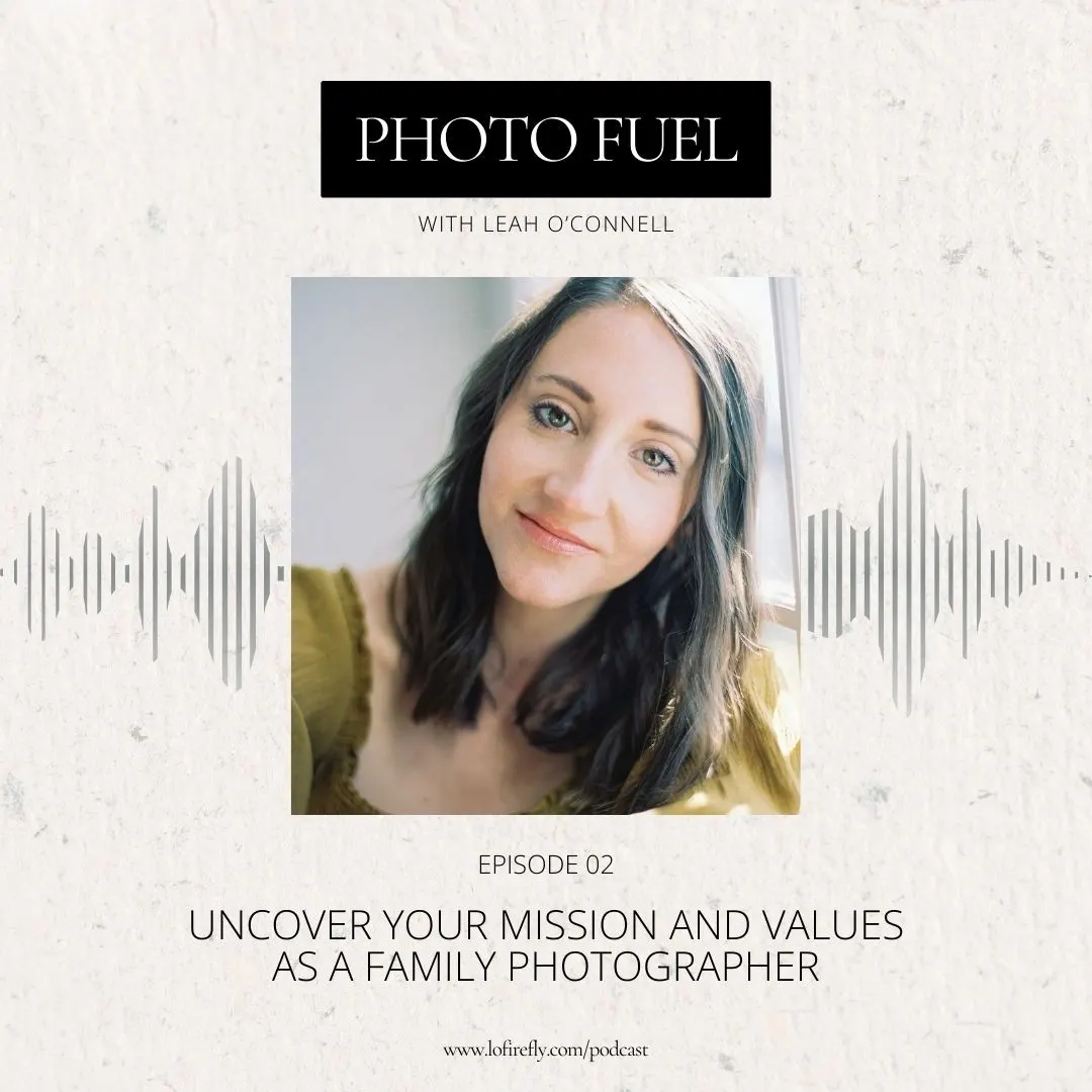 Cover art for "Uncover your mission and values as a family photographer" — the Photo Fuel podcast