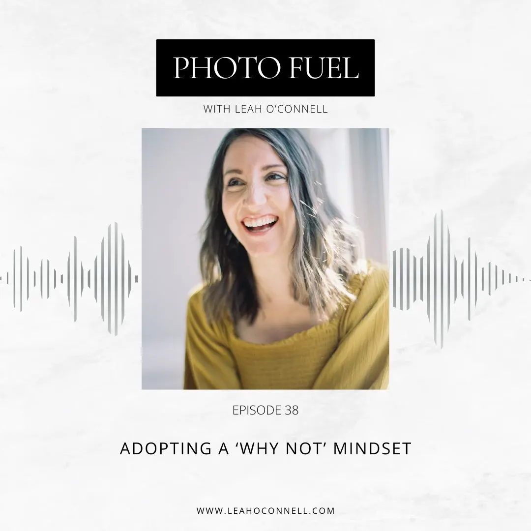 Cover art for "Adopting a 'why not' mindset" — the Photo Fuel podcast