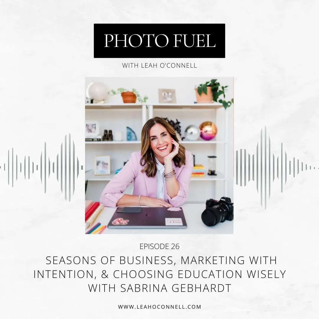 Cover art for "Seasons of Business, Marketing with Intention, & Choosing Education Wisely with Sabrina Gebhardt" — the Photo Fuel podcast