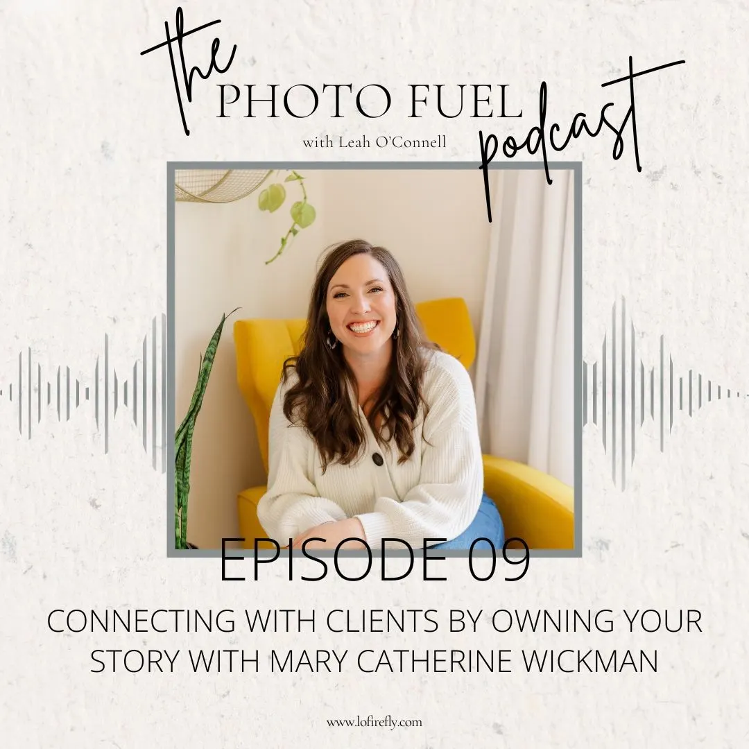 Cover art for "Connecting with clients by owning your story with Mary Catherine Wickman" — the Photo Fuel podcast