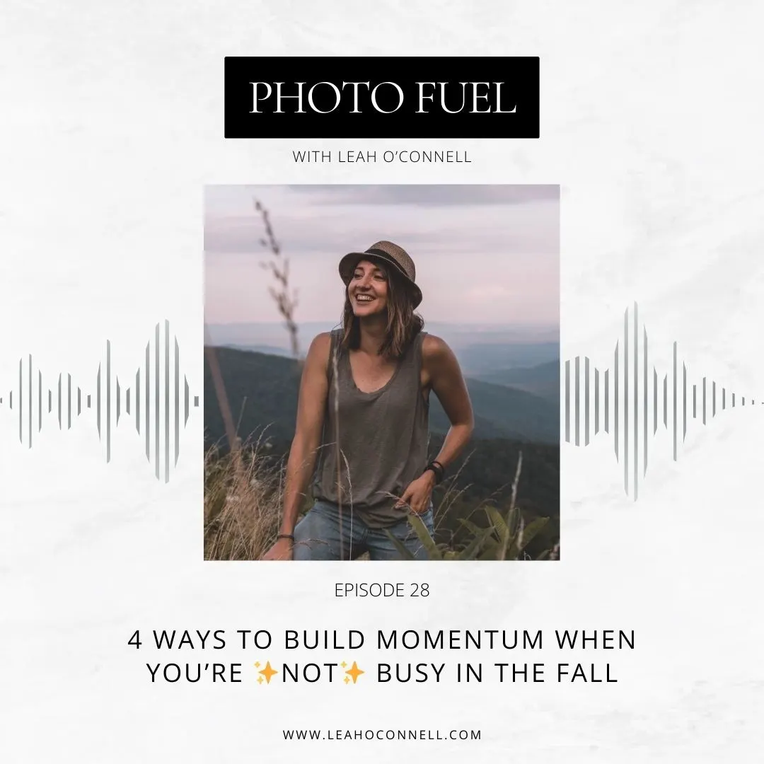 Cover art for "4 ways to build momentum when you’re *not* busy in the fall" — the Photo Fuel podcast