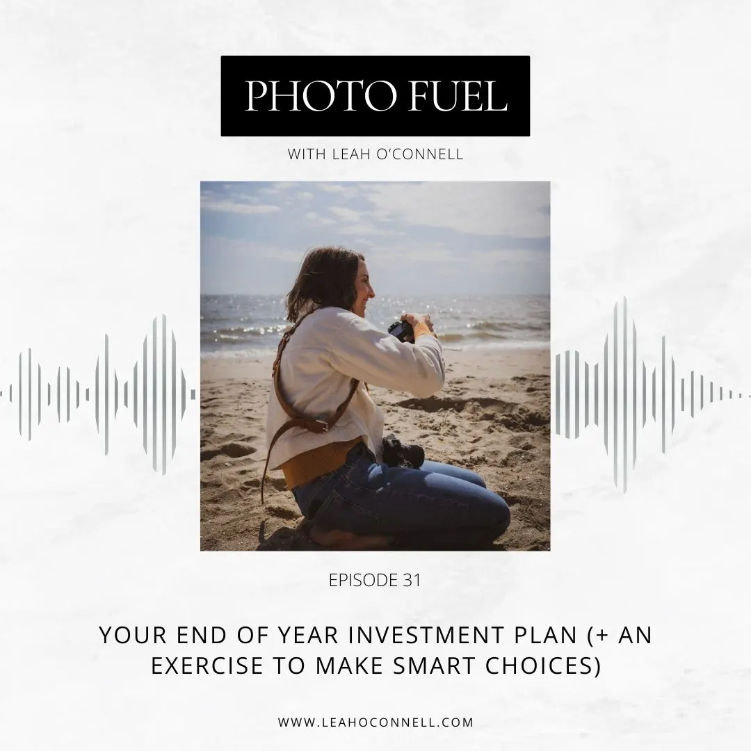 Cover art for "Your End of Year Investment Plan (+ an exercise to make smart choices)" — the Photo Fuel podcast