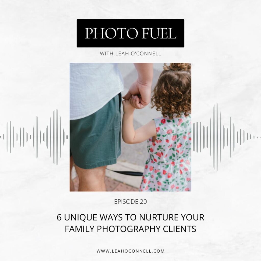 podcast about how to nurture family photography clients